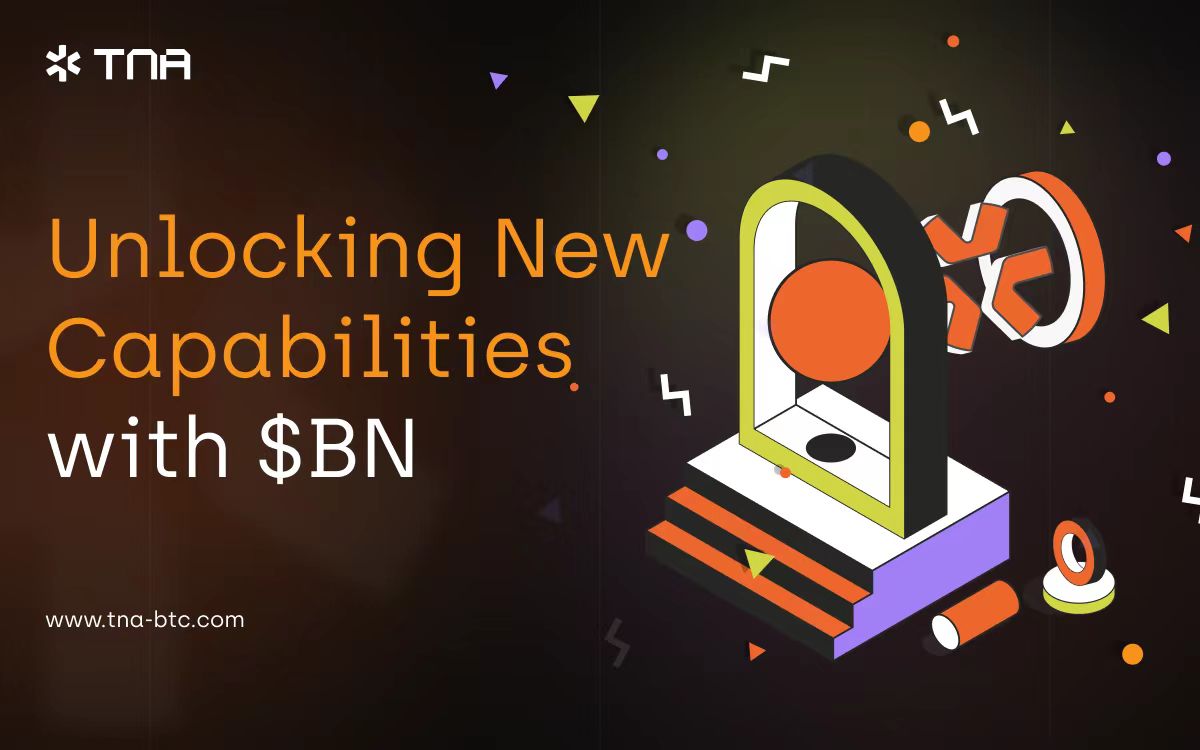 TNA Protocol：全新叙事与代币为生态带来更多增长动力